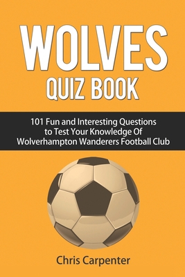 Wolverhampton Wanderers Quiz Book 1719895406 Book Cover