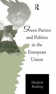 Green Parties and Politics in the European Union 0415102642 Book Cover