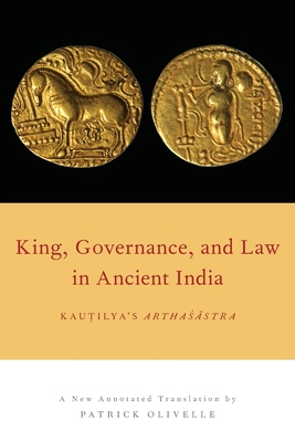 King, Governance, and Law in Ancient India: Kau... 0190644125 Book Cover