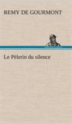 Le Pèlerin du silence [French] 3849138925 Book Cover
