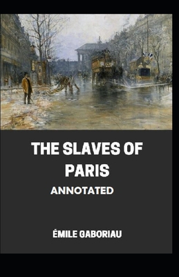 The Slaves of Paris Annotated B08VCKKC1J Book Cover