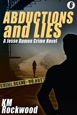 Abductions and Lies: A Jesse Damon Crime Novel 1479420263 Book Cover