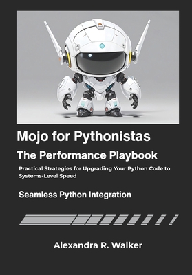 Mojo for Pythonistas: The Performance Playbook:... B0G13W11VB Book Cover