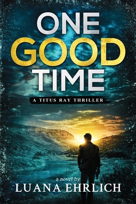 One Good Time: A Titus Ray Thriller B0CZJJ5RXN Book Cover