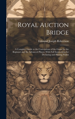 Royal Auction Bridge: A Complete Guide to the C... 1019750812 Book Cover