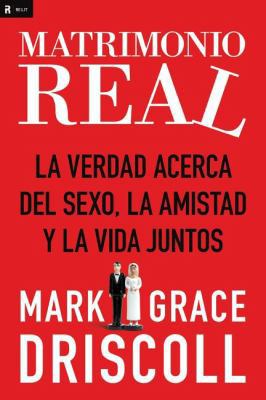 Matrimonio Real: La Verdad Acerca del Sexo, La ... [Spanish] 160255711X Book Cover