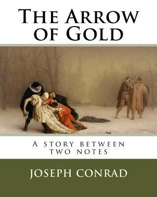 The Arrow of Gold: A story between two notes 1717386040 Book Cover