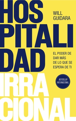 Hospitalidad Irracional: El Poder de Dar Más de... [Spanish] 6073924100 Book Cover