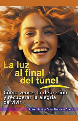La luz al final del túnel. Cómo vencer la depre... [Spanish] B0CN91CF3X Book Cover