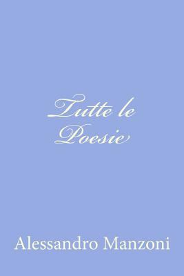 Tutte le Poesie [Italian] 1477663312 Book Cover