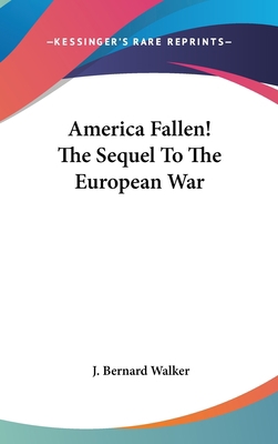 America Fallen! The Sequel To The European War 0548424535 Book Cover