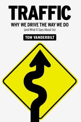 Traffic: Why We Drive the Way We Do (and What I... 0307397726 Book Cover