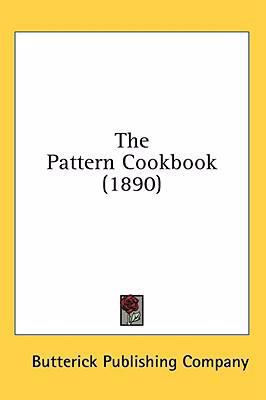 The Pattern Cookbook (1890) 0548999643 Book Cover