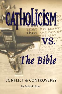 Paperback Catholicism vs. the Bible : Conflict and Controversy Book