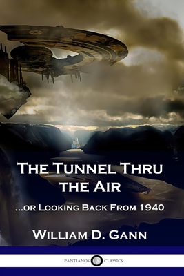 The Tunnel Thru the Air: ...or Looking Back Fro... 1789872529 Book Cover