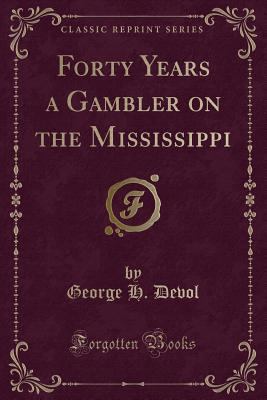 Forty Years a Gambler on the Mississippi (Class... 1331573521 Book Cover