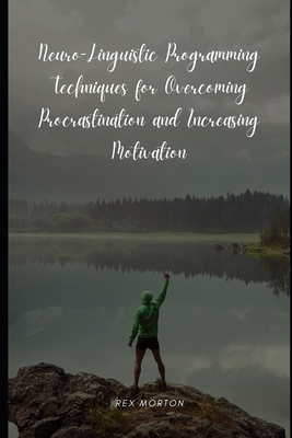 Neuro-Linguistic Programming Techniques for Ove... B0CKDBFZT3 Book Cover