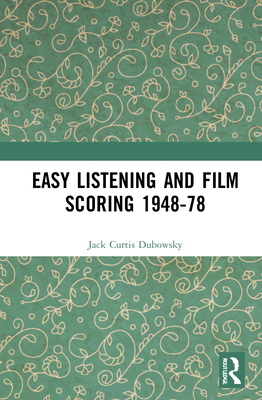 Easy Listening and Film Scoring 1948-78 1138586277 Book Cover