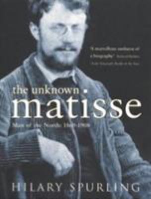 Unknown Matisse Man of the North 1869 to 1908 0140176047 Book Cover