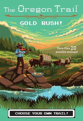 The Oregon Trail: Gold Rush! 0358040574 Book Cover