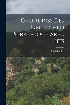 Grundriss Des Deutschen Strafprocessrechts [German] 1018028005 Book Cover
