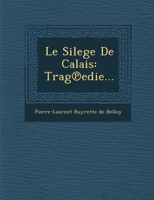 Le Silege de Calais: Trag Edie... [French] 1249999421 Book Cover