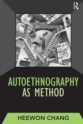 Autoethnography as Method 1598741233 Book Cover