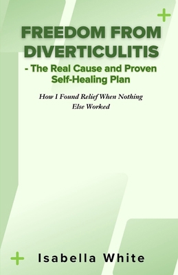 Freedom from Diverticulitis - The Real Cause an... B0CN9HZXZC Book Cover