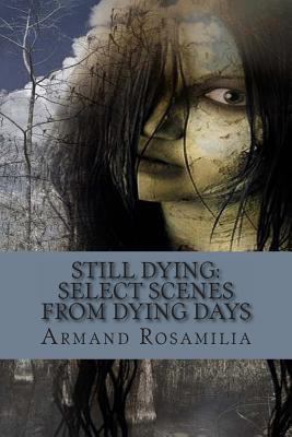 Still Dying: Select Scenes From Dying Days 1479187895 Book Cover