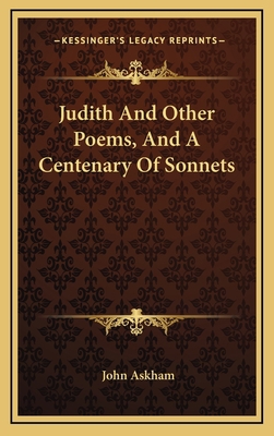 Judith and Other Poems, and a Centenary of Sonnets 1163568937 Book Cover