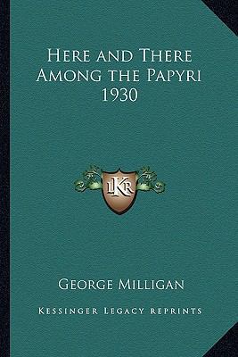 Here and There Among the Papyri 1930 1163364487 Book Cover