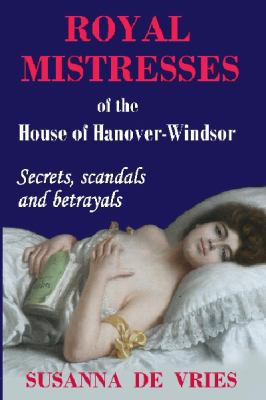 Royal Mistresses of the House of Hanover-Windsor 0980621623 Book Cover