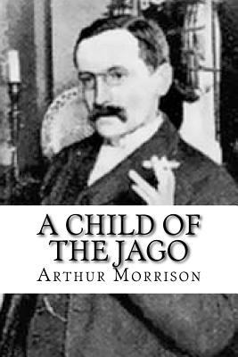 A Child of the Jago 1979854238 Book Cover