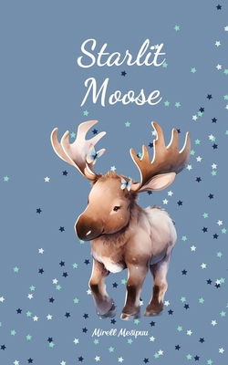 Starlit Moose 9908523724 Book Cover