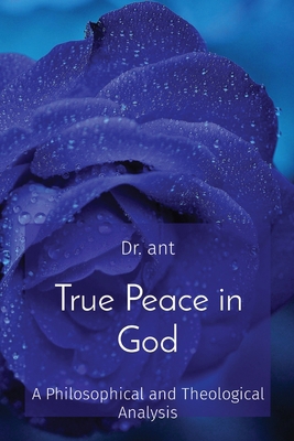 True Peace in God: A Philosophical and Theologi... B0CVR3M713 Book Cover