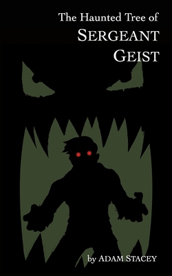 The Haunted Tree of Sergeant Geist 1072997681 Book Cover