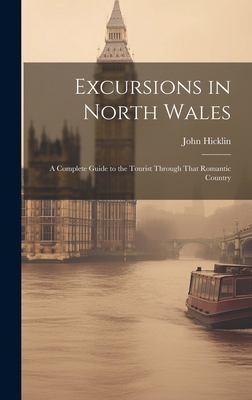 Excursions in North Wales: A Complete Guide to ... 1019835796 Book Cover