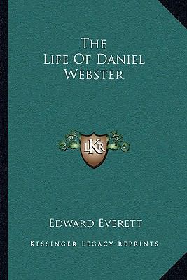 The Life Of Daniel Webster 116322961X Book Cover