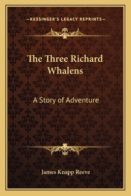 The Three Richard Whalens: A Story of Adventure 1162783753 Book Cover