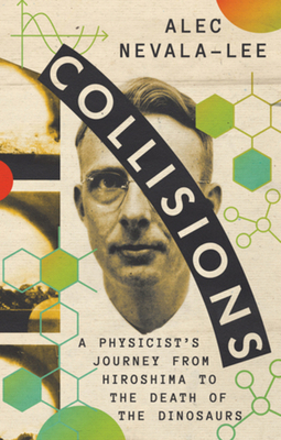 Collisions: A Physicist's Journey from Hiroshim... 1324075104 Book Cover