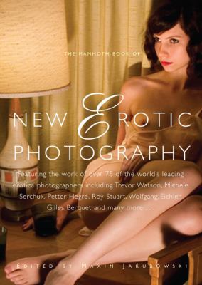 The Mammoth Book of New Erotic Photography 0762439998 Book Cover