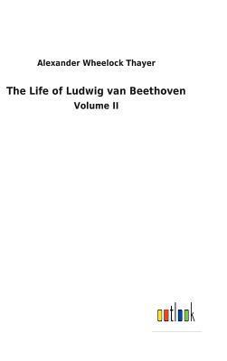 The Life of Ludwig van Beethoven 3732628671 Book Cover