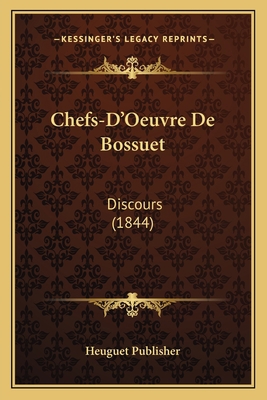 Chefs-D'Oeuvre De Bossuet: Discours (1844) [French] 1167704053 Book Cover