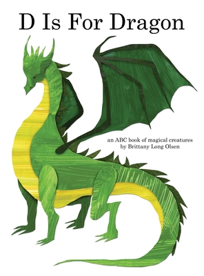 D Is For Dragon: An ABC Book of Magical Creatures 1087818397 Book Cover