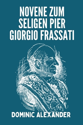 Novene Zum Seligen Pier Giorgio Frassati [German]            Book Cover