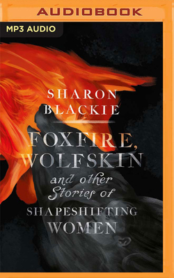 Foxfire, Wolfskin and Other Stories of Shapeshi... 1799769852 Book Cover