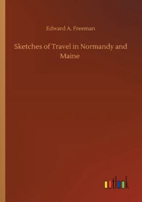 Sketches of Travel in Normandy and Maine 3752318317 Book Cover