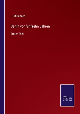 Berlin vor funfzehn Jahren: Erster Theil [German] 3375115229 Book Cover