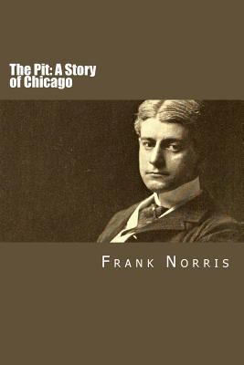 The Pit: A Story of Chicago 1983424293 Book Cover