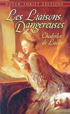 Les Liaisons Dangereuses: or Letters Collected ... 048645245X Book Cover
